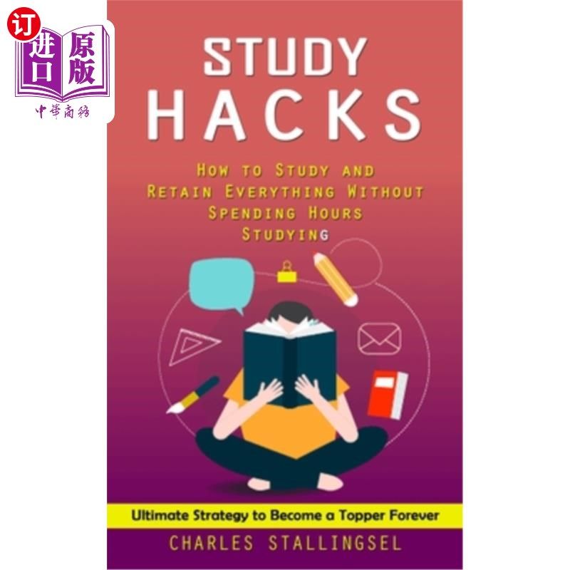 海外直订Study Hacks: How to Study and Retain Everything Without Spending Hours Studying  学习技巧:如何不花时间学习