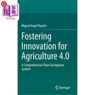 海外直订Fostering Innovation for Agriculture 4.0: A Comprehensive Plant Germplasm System 培育农业创新4.0：植物种质
