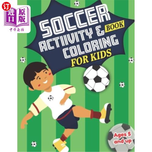 海外直订Soccer Activity and Coloring Book for kids Ages 5 and up: Fun for boys and girls 5岁及以上儿童的足球活动和
