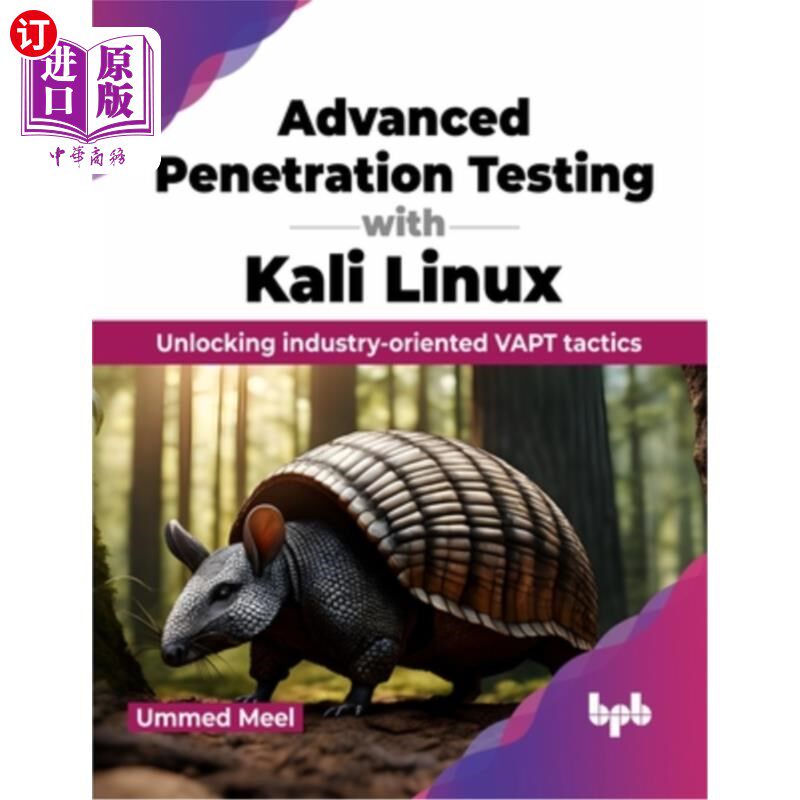 海外直订Advanced Penetration Testing with Kali Linux: Unlocking Industry-Oriented Vapt T 使用Kali Lin