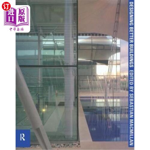 海外直订Designing Better Buildings: Quality and Value in the Built Environment 设计更好的建筑:建筑环境中的质量和价