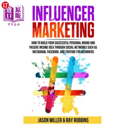 海外直订Influencer Marketing: How to Build Your Successful Personal Brand and Passive In 影响力营销：如何通过