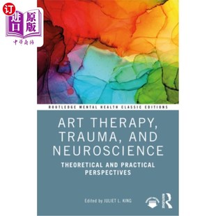 海外直订医药图书Art Therapy, Trauma, and Neuroscience: Theoretical and Practical Perspectives 艺术治疗、创伤与神经