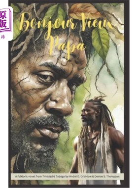 海外直订Bonjour Vieux Papa: A folkloric novel from Trinidad & Tobago 《你好爸爸》是一部来自特立尼达和多巴哥的民间小