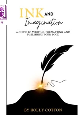 海外直订Ink and Imagination. A Guide to Writing, Formatting, and Publishing Your Book. 墨水与想象。书的写作、排版和