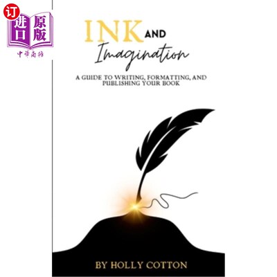 海外直订Ink and Imagination. A Guide to Writing, Formatting, and Publishing Your Book. 墨水与想象。书的写作、排版和