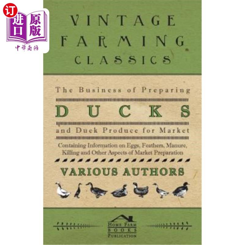 海外直订The Business of Preparing Ducks and Duck Produce for Market - Containing Informa
