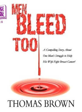 海外直订Men Bleed Too: A Compelling Story About One Man's Struggle to Help His Wife Figh 男人也流血:一个令人信服的
