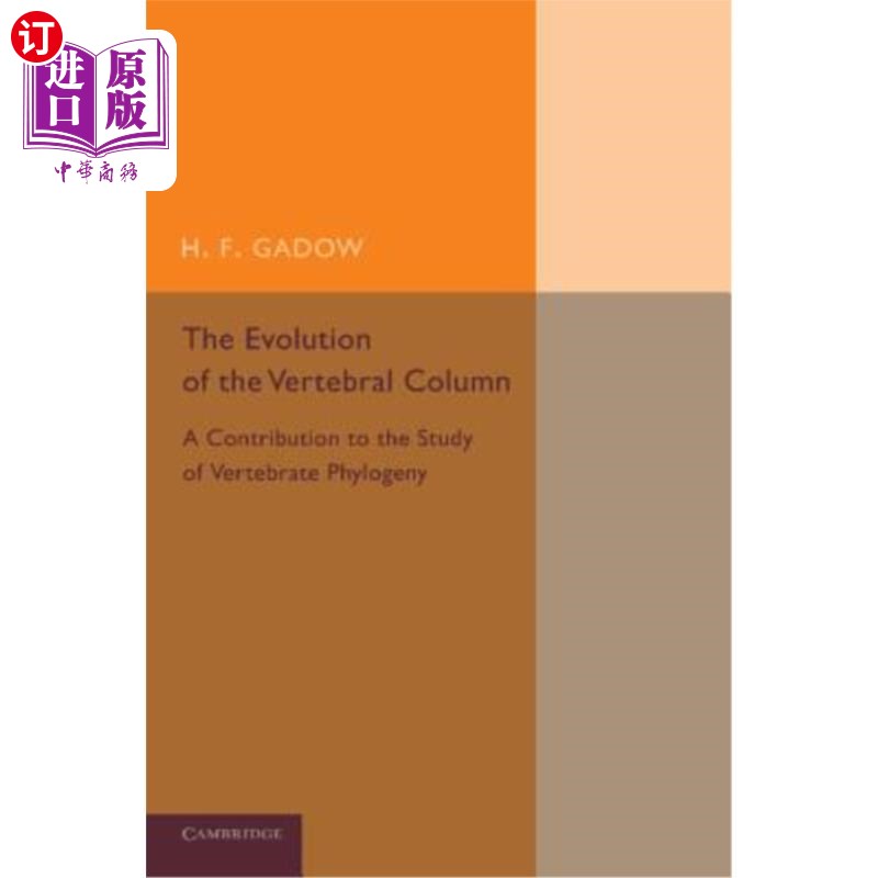 海外直订The Evolution of the Vertebral Column: A Contribution to the Study of Vertebrate 脊柱的进化：对脊椎动物系统发育