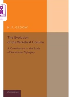 海外直订The Evolution of the Vertebral Column: A Contribution to the Study of Vertebrate 脊柱的进化：对脊椎动物系统发育