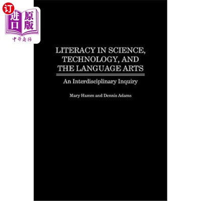 海外直订Literacy in Science, Technology, and the Language Arts: An Interdisciplinary Inq 科学、技术和语言艺术的读写