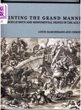 海外直订Printing the Grant Manner - Charles Le Brun and ... 印刷授予方式-查尔斯·勒·布朗和纪念性版画在路易十四时代