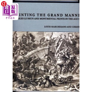 海外直订Printing the Grant Manner - Charles Le Brun and ... 印刷授予方式-查尔斯·勒·布朗和纪念性版画在路易十四时代