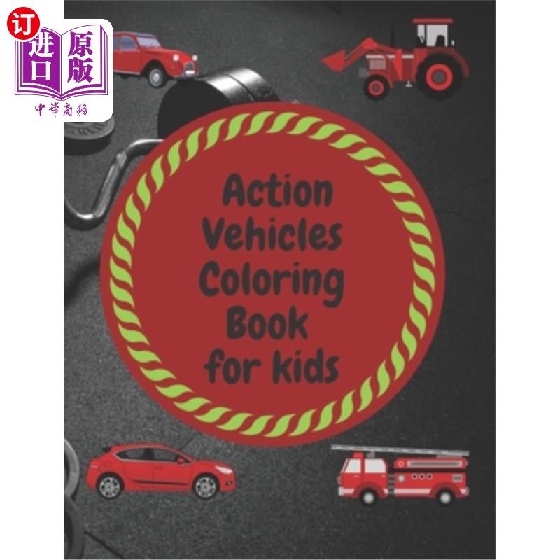 海外直订Action Vehicles Coloring Book for kids: A book containing all the compounds for  儿童行动车辆涂色书:一本包