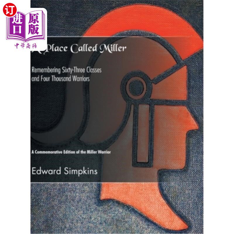海外直订A Place Called Miller: Remembering Sixty-Three Classes and Four Thousand Warrior 《一个叫米勒的地方：回忆63