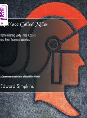 海外直订A Place Called Miller: Remembering Sixty-Three Classes and Four Thousand Warrior 《一个叫米勒的地方：回忆63