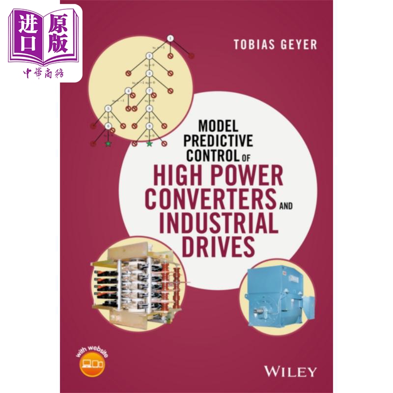 大功率变流器与工业驱动模型预测控制 Model Predictive Control Of High Power Converters 英文原版Tobias Geyer【中商原版】