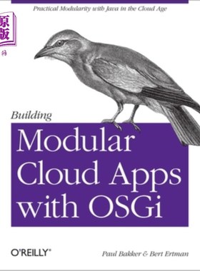 海外直订Building Modular Cloud Apps with Osgi: Practical Modularity with Java in the Clo 使用Osgi构建模块化云应用: