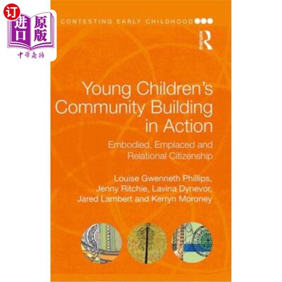 海外直订Young Children's Community Building in Action: Embodied, Emplaced and Relational 行动中的幼儿社区建设:体现