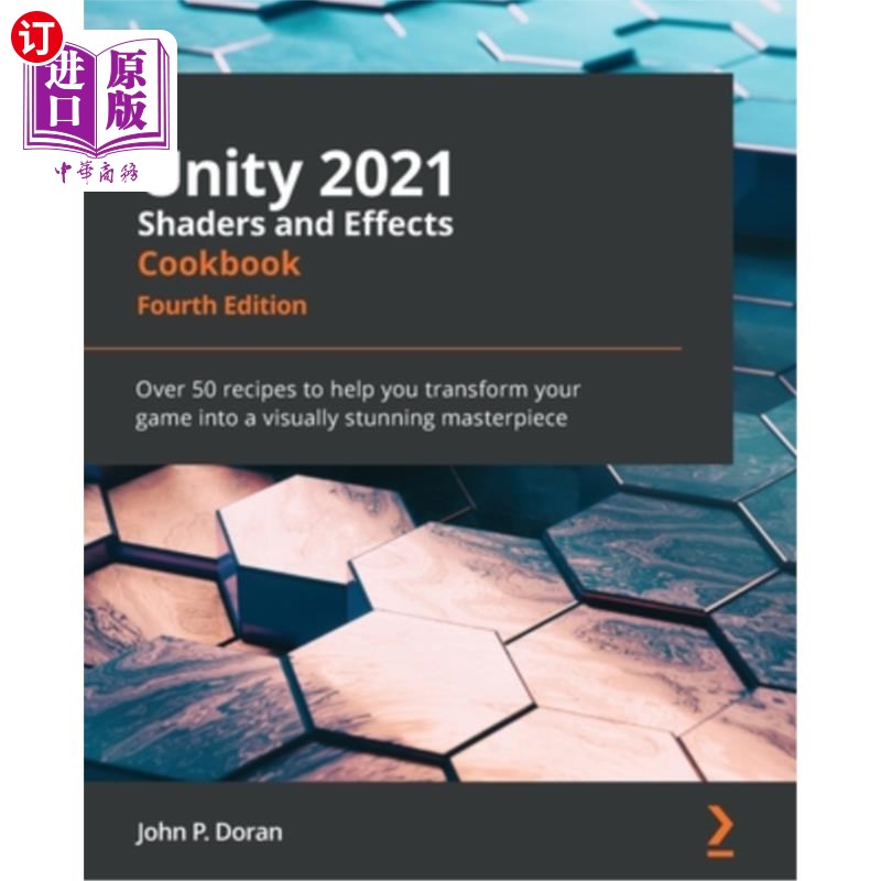 海外直订Unity 2021 Shaders and Effects Cookbook - Fourth Edition: Over 50 recipes to hel Unity 2021