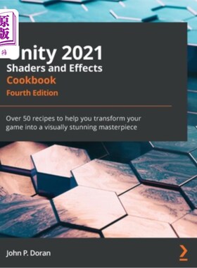 海外直订Unity 2021 Shaders and Effects Cookbook - Fourth Edition: Over 50 recipes to hel Unity 2021