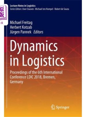 海外直订Dynamics in Logistics: Proceedings of the 6th International Conference LDIC 2018 物流动态：德国不来梅第六届