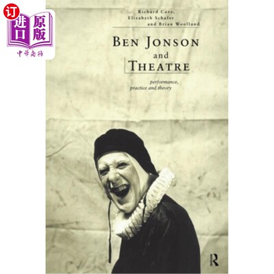 海外直订Ben Jonson and Theatre: Performance, Practice and Theory 本·琼森与戏剧:表演、实践与理论