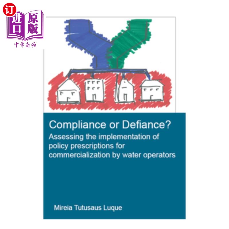 海外直订Compliance or Defiance?: Assessing the Implementation of Policy Prescriptions fo 顺从还是反抗?:评估水务运营