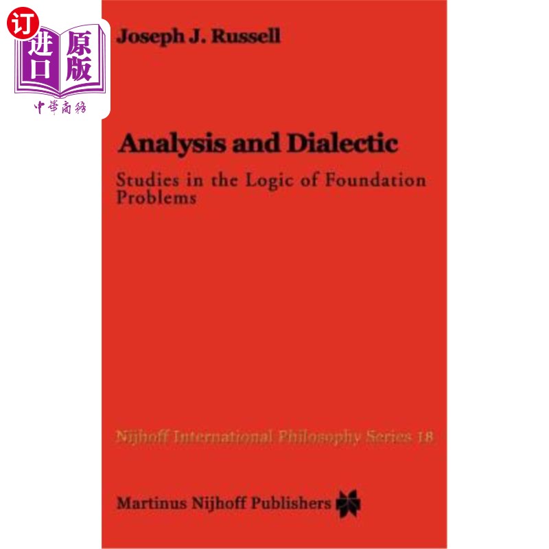 海外直订Analysis and Dialectic: Studies in the Logic of Foundation Problems分析与辩证法:基础问题逻辑研究