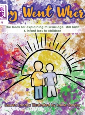 海外直订Baby Went Where?: The book for explaining miscarriage, still birth & infant loss 宝宝去哪里?:解释流产、死产