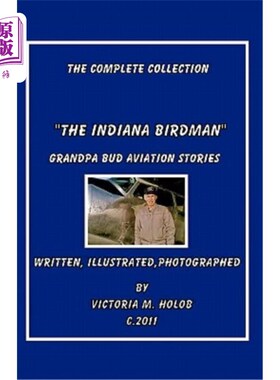 海外直订The Indiana Birdman: Grandpa Bud Aviation Stories, The Complete collection 印第安纳鸟人:巴德爷爷航空故事，
