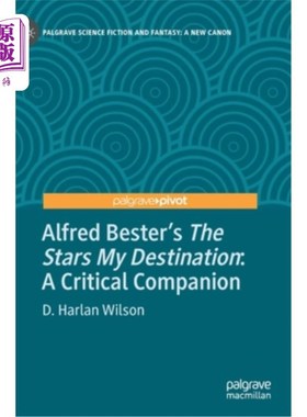 海外直订Alfred Bester's the Stars My Destination: A Critical Companion 阿尔弗雷德·贝斯特的《星星我的目的地:一个重要