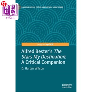 海外直订Alfred Bester's the Stars My Destination: A Critical Companion 阿尔弗雷德·贝斯特的《星星我的目的地:一个重要