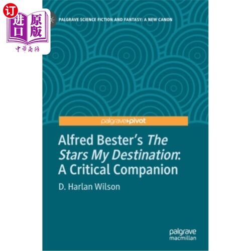 海外直订Alfred Bester's the Stars My Destination: A Critical Companion 阿尔弗雷德·贝斯特的《星星我的目的地:一个重要