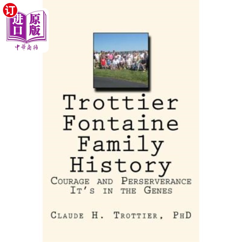 海外直订Trottier and Fontaine Family History: Courage and Perserverance: It's in the Gen Trottier和F