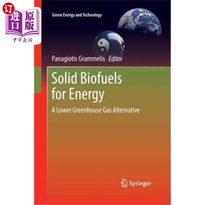 海外直订Solid Biofuels for Energy: A Lower Greenhouse Gas Alternative 固体生物燃料能源:低温室气体的替代品
