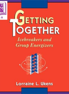 聚在一起 破冰者与团队激励者 Getting Together Icebreakers And Group Energizers 英文原版 Lorraine Ukens【中商原版】wi