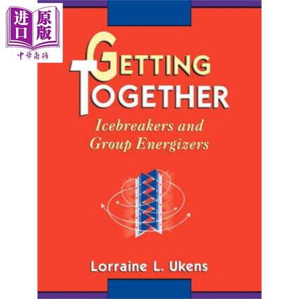 聚在一起 破冰者与团队激励者 Getting Together Icebreakers And Group Energizers 英文原版 Lorraine Ukens【中商原版】wi