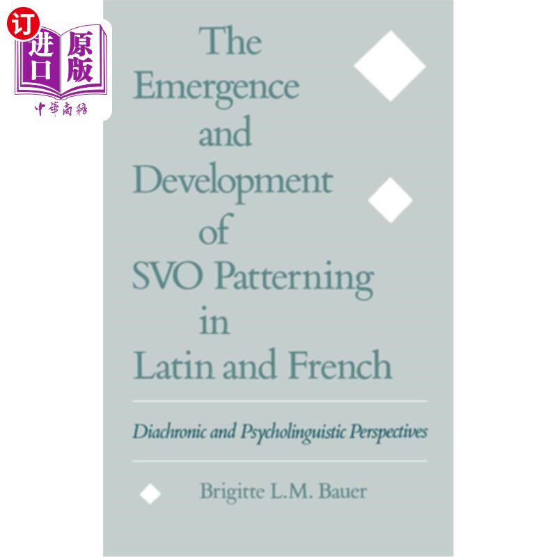 海外直订The Emergence and Development of Svo Patterning in Latin and French: Diachronic  拉丁语和法语中Svo模式的产