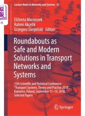 海外直订Roundabouts as Safe and Modern Solutions in Transport Networks and Systems: 15th 环岛作为交通和系统的安