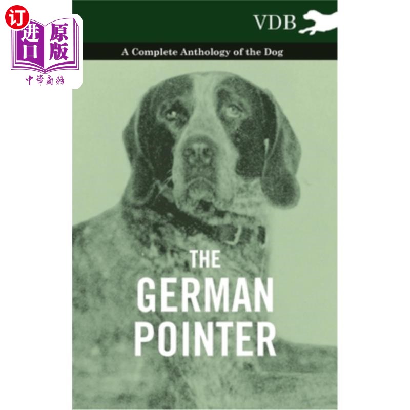 海外直订The German Pointer - A Complete Anthology of the Dog 《德国指针》-犬类全集