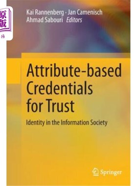 海外直订Attribute-Based Credentials for Trust: Identity in the Information Society 基于属性的信任凭证:信息社会中的