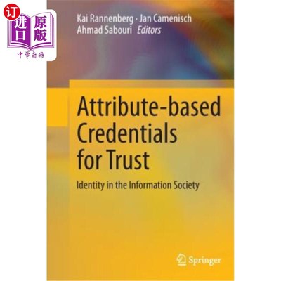 海外直订Attribute-Based Credentials for Trust: Identity in the Information Society 基于属性的信任凭证:信息社会中的