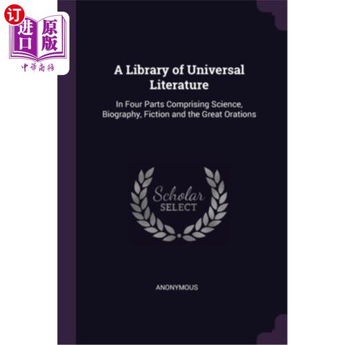 海外直订A Library of Universal Literature: In Four Parts Comprising Science, Biography,  世界文学图书馆:由科学、传