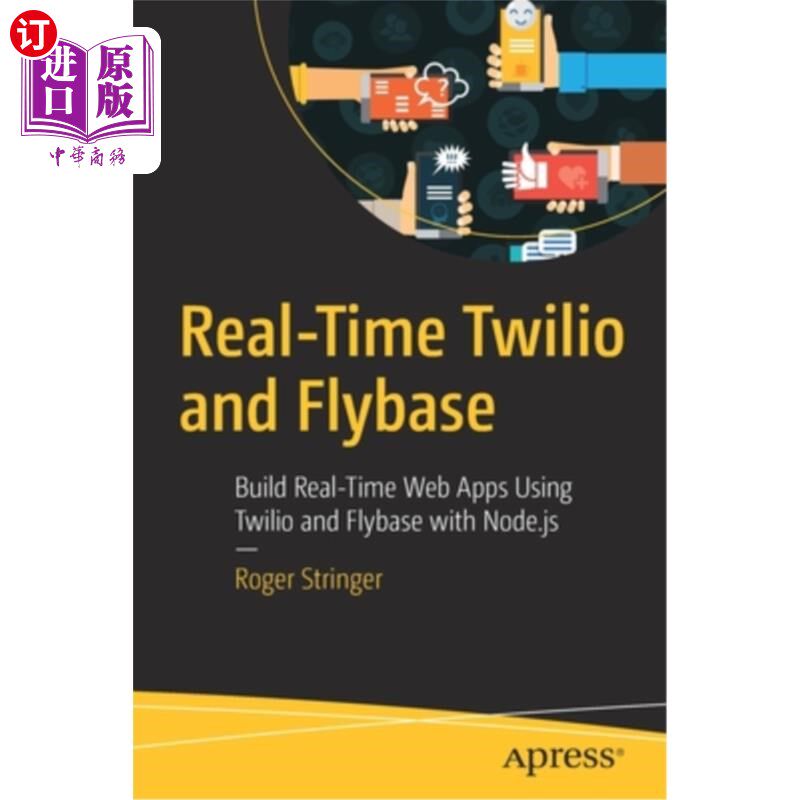 海外直订Real-Time Twilio and Flybase: Build Real-Time Web Apps Using Twilio and Flybase  实时Twilio和F