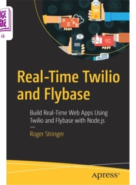 海外直订Real-Time Twilio and Flybase: Build Real-Time Web Apps Using Twilio and Flybase  实时Twilio和F