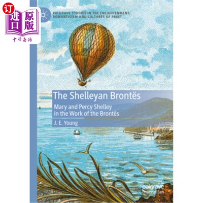 海外直订The Shelleyan Bront?s: Mary and Percy Shelley in the Work of the Bront?s 雪莱·勃朗特？s：《勃朗特的作品》中