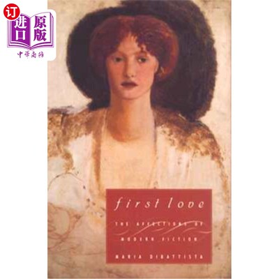 海外直订First Love: The Affections of Modern Fiction 《初恋:现代小说的情感