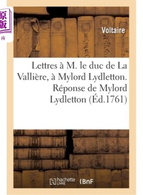 海外直订法语 Lettres à M. Le Duc de la Vallière, à Mylord Lydletton: Réponse de Mylord Lydlet 给拉公爵先生的
