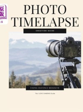 海外直订Photo Timelapse Creation Guide using Davinci Resolve 使用Davinci Resolve的照片时间空间创建指南